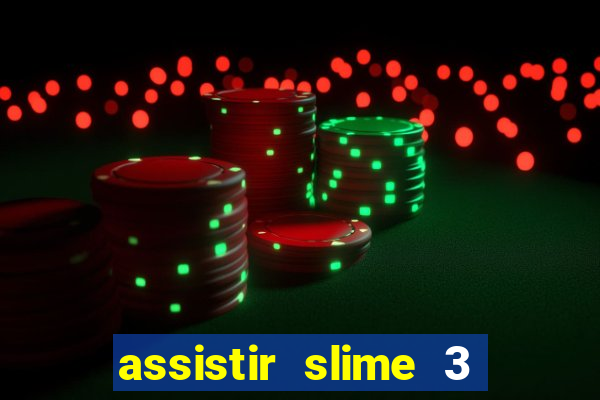 assistir slime 3 temporada dublado